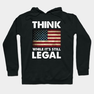 Think While It's Still Legal Patriotic Unisex T-Shirt Hoodie